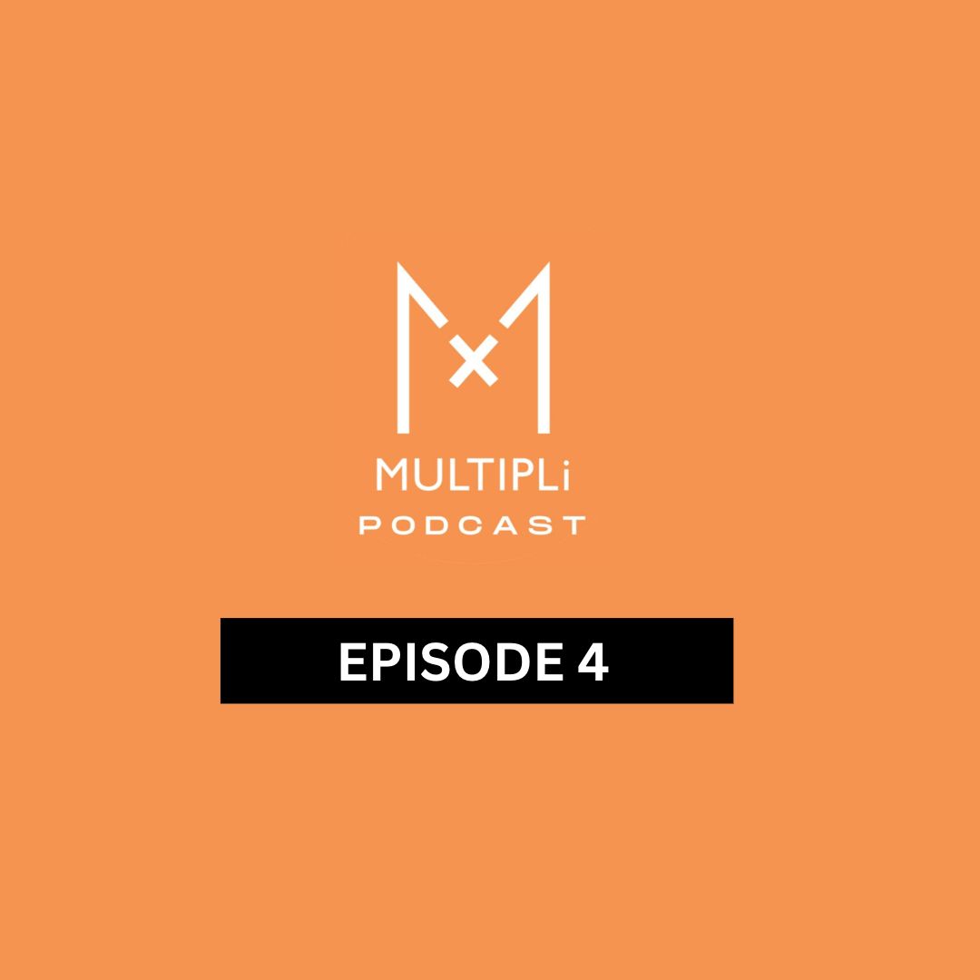 MultipliGlobal Podcast Episode 4